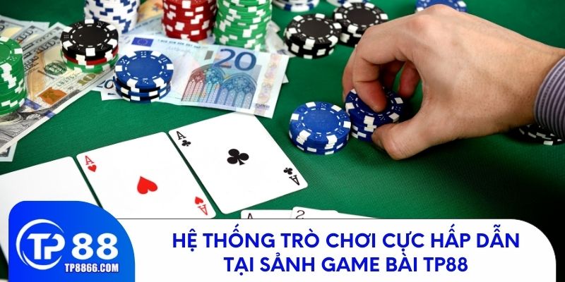 Đa dạng các tựa game cực hấp dẫn tại sảnh game bài TP88